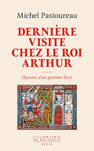 Dernière Visite chez le roi Arthur: Histoire d'un premier livre von SEUIL